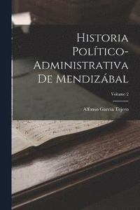 bokomslag Historia Poltico-Administrativa De Mendizbal; Volume 2
