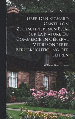 bokomslag Über Den Richard Cantillon Zugeschriebenen Essai Sur La Nature Du Commerce En Général Mit Besonderer Berücksichtigung Der Lehren