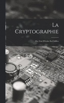 bokomslag La Cryptographie