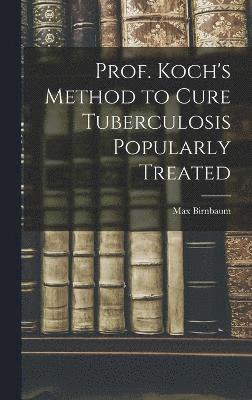 Prof. Koch's Method to Cure Tuberculosis Popularly Treated 1