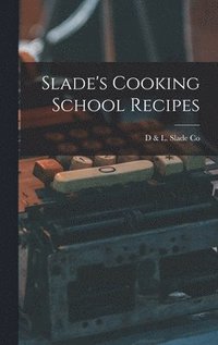 bokomslag Slade's Cooking School Recipes