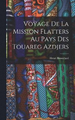 bokomslag Voyage De La Mission Flatters Au Pays Des Touareg Azdjers