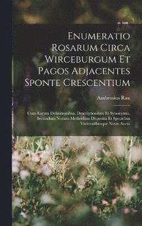 bokomslag Enumeratio Rosarum Circa Wirceburgum Et Pagos Adjacentes Sponte Crescentium