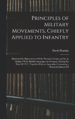 bokomslag Principles of Military Movements, Chiefly Applied to Infantry