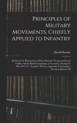 bokomslag Principles of Military Movements, Chiefly Applied to Infantry