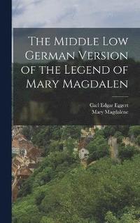 bokomslag The Middle Low German Version of the Legend of Mary Magdalen