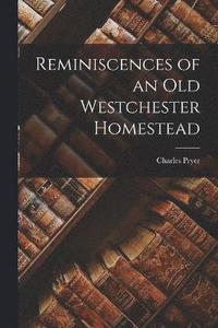 bokomslag Reminiscences of an Old Westchester Homestead