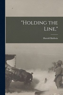 bokomslag &quot;Holding the Line,&quot;