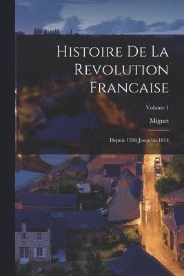 bokomslag Histoire De La Revolution Francaise