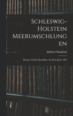 Adelbert Baudissin - Schleswig-Holstein Meerumschlungen, Inbunden