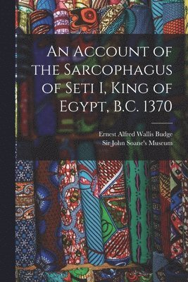 bokomslag Account of the Sarcophagus of Seti I, King of Egypt, B.C. 1370