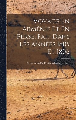 Voyage En Armnie Et En Perse, Fait Dans Les Annes 1805 Et 1806 1