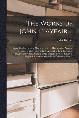 bokomslag Works of John Playfair ...