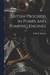 bokomslag British Progress in Pumps and Pumping Engines