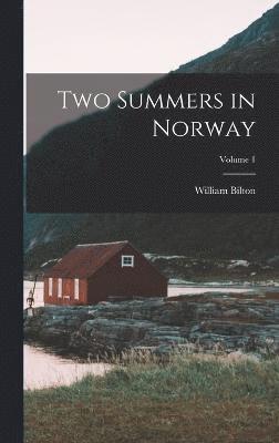 Two Summers in Norway; Volume 1 1