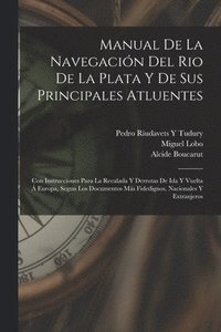 bokomslag Manual De La Navegacin Del Rio De La Plata Y De Sus Principales Atluentes