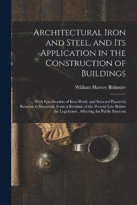 Architectural Iron and Steel, and Its Application in the Construction of Buildings 1