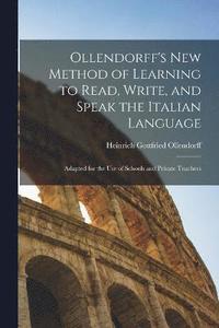 bokomslag Ollendorff's New Method of Learning to Read, Write, and Speak the Italian Language