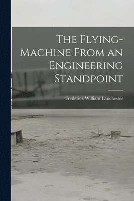 The Flying-Machine From an Engineering Standpoint 1