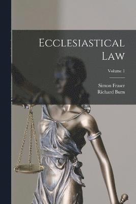Ecclesiastical Law; Volume 1 1