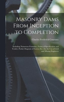 Masonry Dams From Inception to Completion