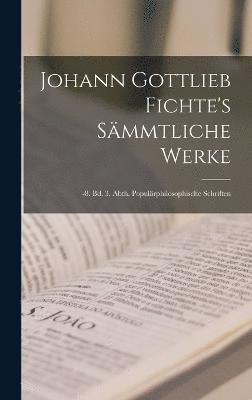 bokomslag Johann Gottlieb Fichte's Smmtliche Werke