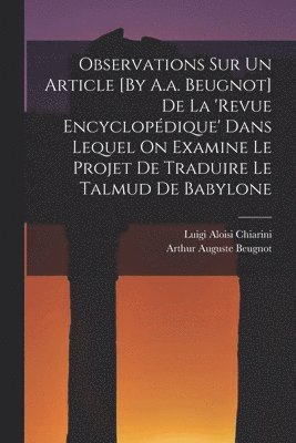 bokomslag Observations Sur Un Article [By A.a. Beugnot] De La 'revue Encyclopdique' Dans Lequel On Examine Le Projet De Traduire Le Talmud De Babylone