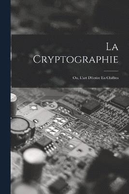 La Cryptographie 1