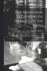 bokomslag The Medicinal Treatment of Diseases of the Veins