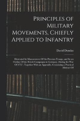 Principles of Military Movements, Chiefly Applied to Infantry 1
