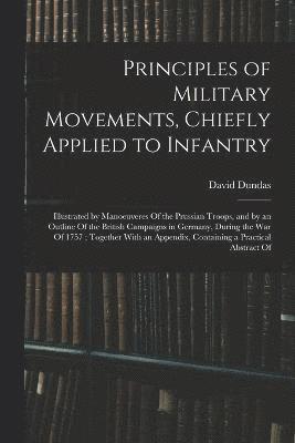 Principles of Military Movements, Chiefly Applied to Infantry