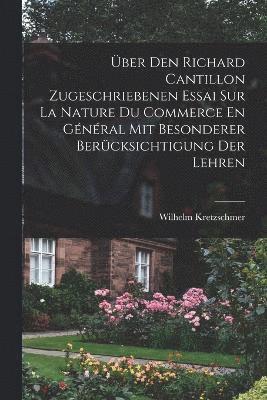 ber Den Richard Cantillon Zugeschriebenen Essai Sur La Nature Du Commerce En Gnral Mit Besonderer Bercksichtigung Der Lehren 1