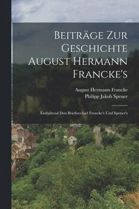 bokomslag Beitrge zur Geschichte August Hermann Francke's