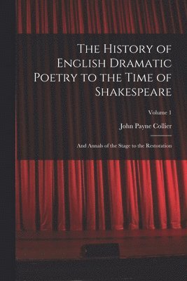 John Payne Collier - History of English Dramatic Poetry to the Time of Shakespeare, Häftad
