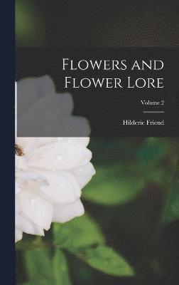 Flowers and Flower Lore; Volume 2 1