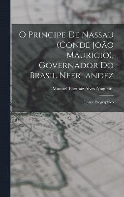 O Principe De Nassau (Conde Joo Mauricio), Governador Do Brasil Neerlandez 1