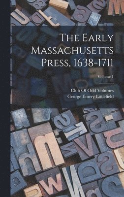 bokomslag The Early Massachusetts Press, 1638-1711; Volume 1