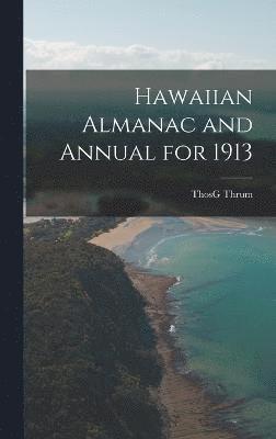 Hawaiian Almanac and Annual for 1913 1