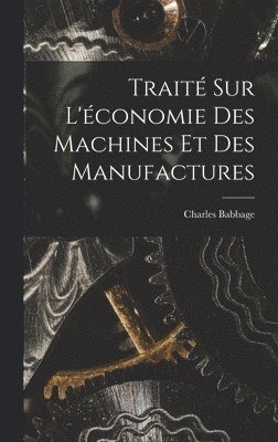 Trait Sur L'conomie Des Machines Et Des Manufactures 1