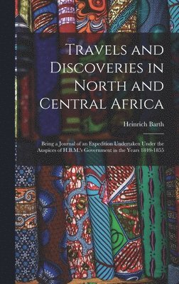 Travels and Discoveries in North and Central Africa