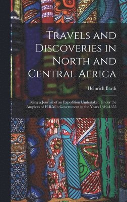 Travels and Discoveries in North and Central Africa 1