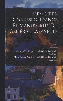 Mémoires, Correspondance Et Manuscrits Du Général Lafayette; Volume 4, Inbunden