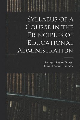 bokomslag Syllabus of a Course in the Principles of Educational Administration