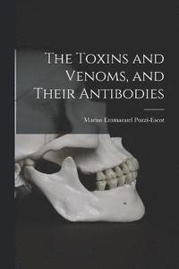 bokomslag The Toxins and Venoms, and Their Antibodies