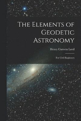 The Elements of Geodetic Astronomy 1