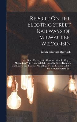 Report On the Electric Street Railways of Milwaukee, Wisconsin 1