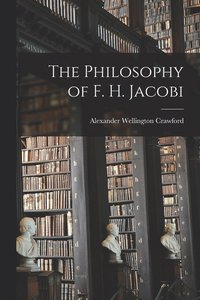 bokomslag The Philosophy of F. H. Jacobi