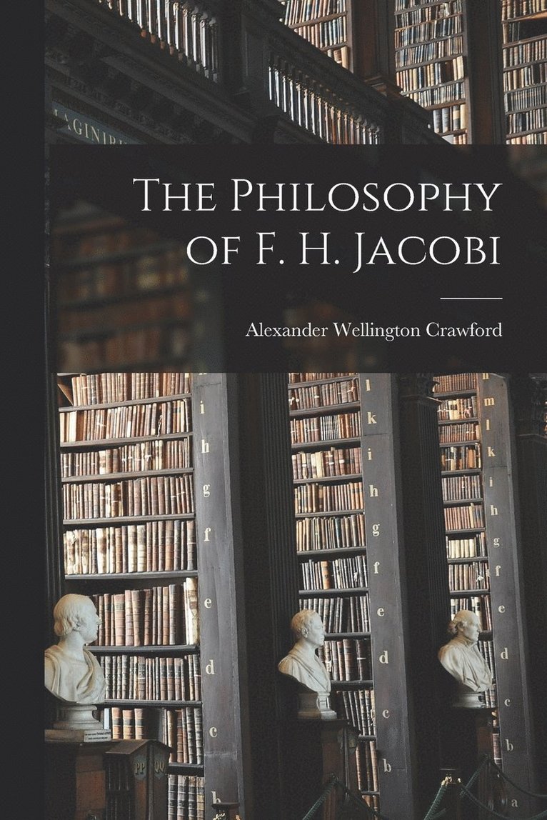 The Philosophy of F. H. Jacobi 1