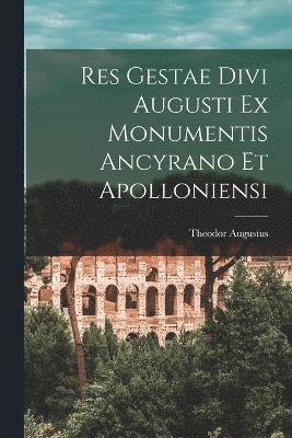 Res Gestae Divi Augusti Ex Monumentis Ancyrano Et Apolloniensi 1