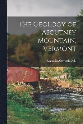 bokomslag The Geology of Ascutney Mountain, Vermont